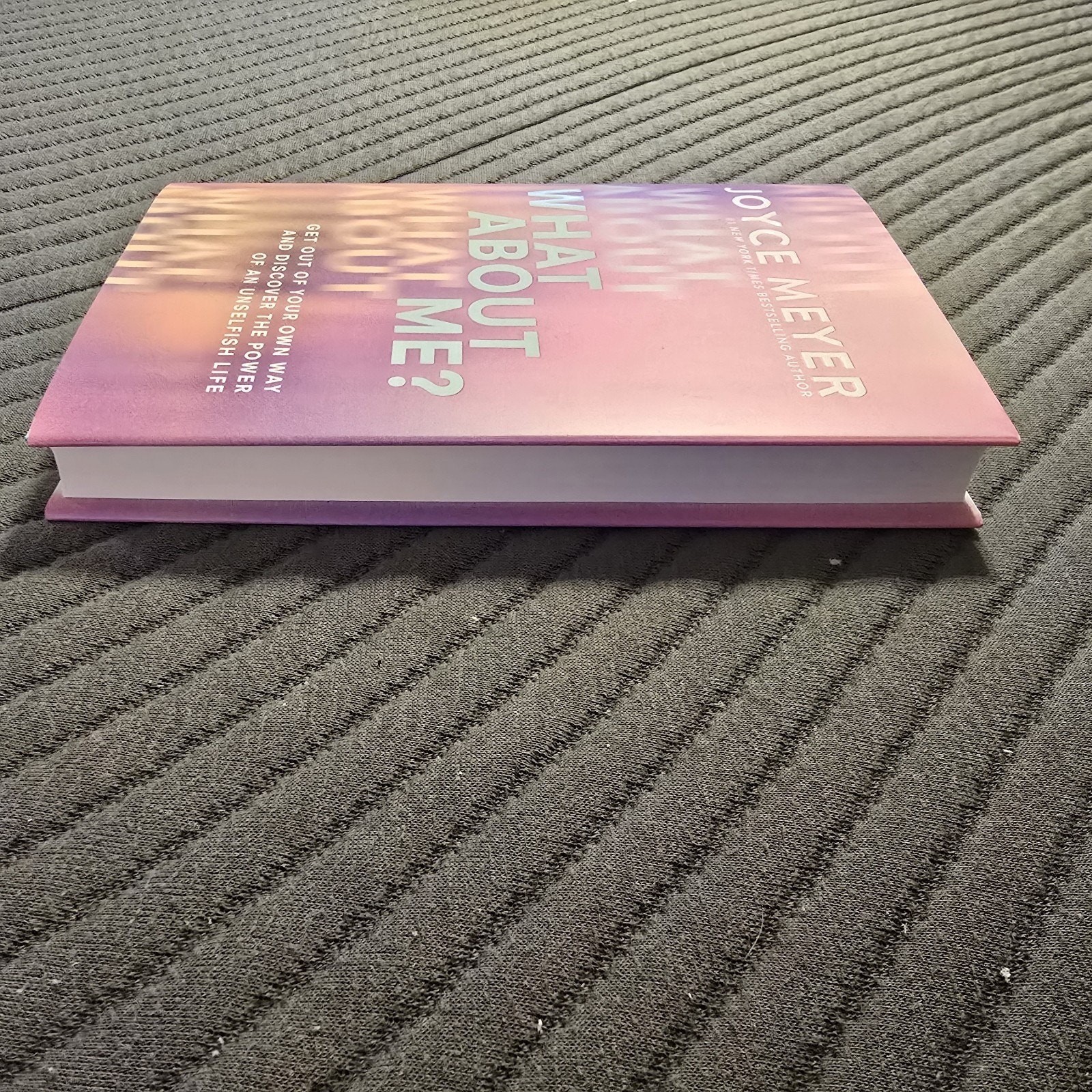 What About Me Get Out of Your Own Way and Discover Hardcover 2024 by Joyce Meyer