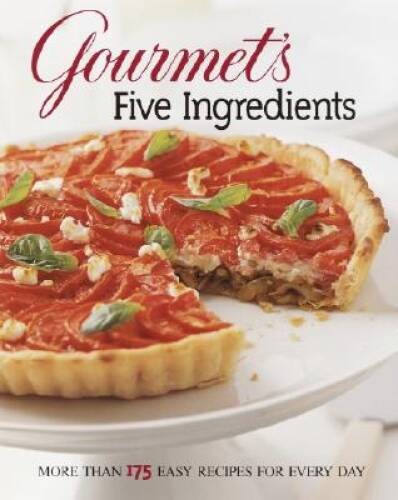 Gourmet’s Five Ingredients: More Than 175 Easy Recipes for Every Day – VERY GOOD
