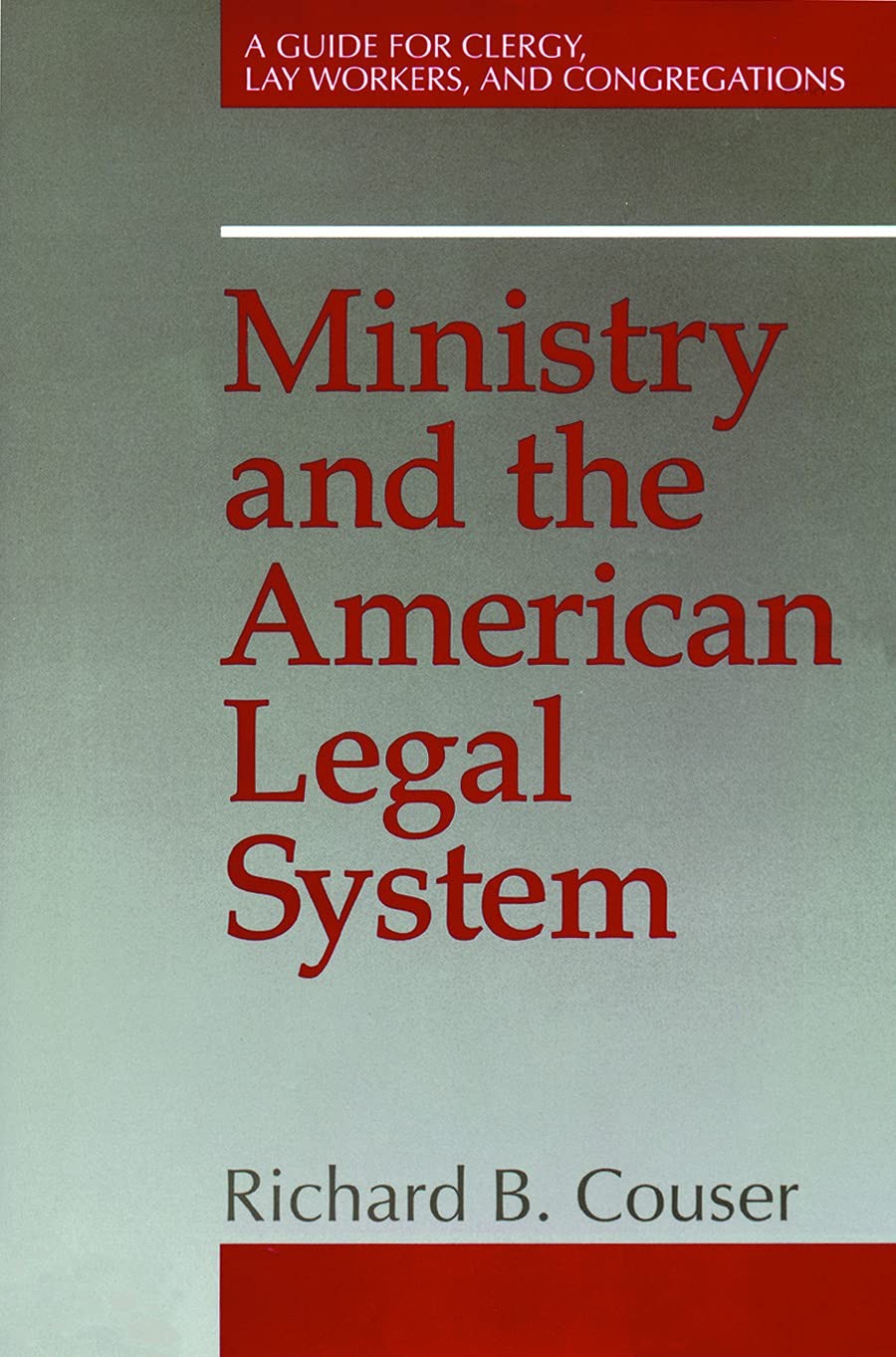 Ministry and the American Legal System: A Guide for Clergy, Lay Workers, and…