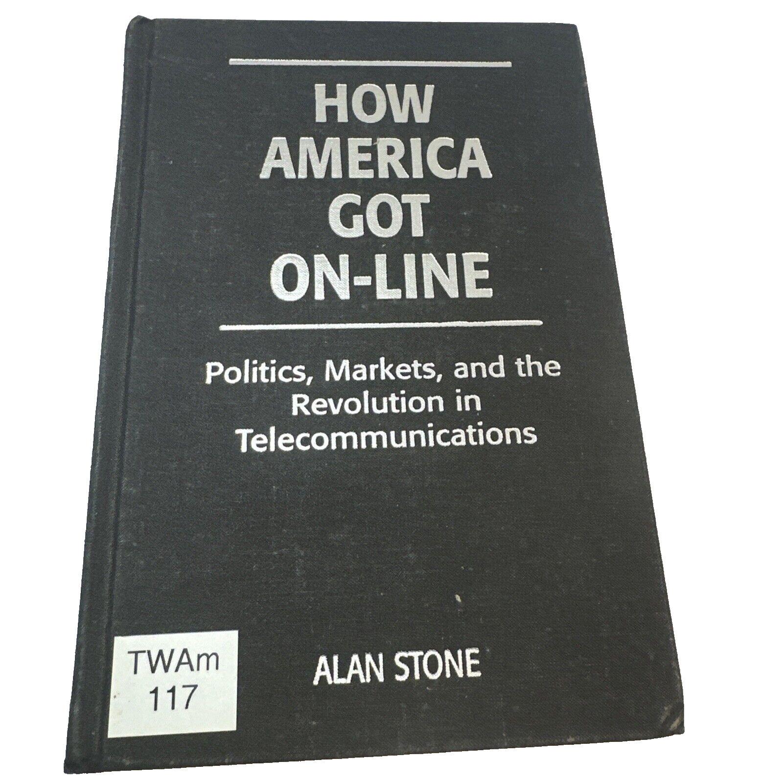 Telecommunications Policy History How America Got Online Alan Stone 1997