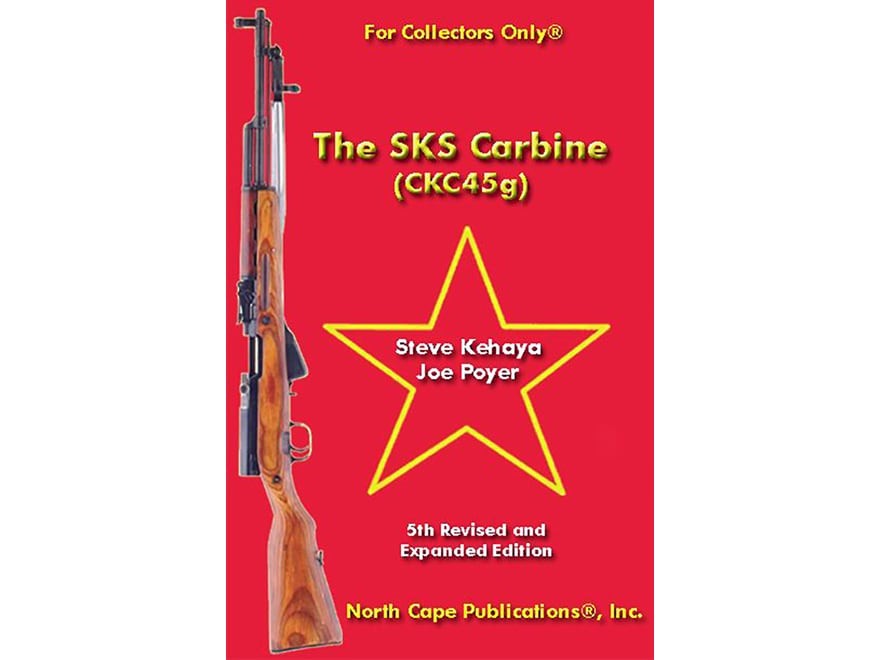The SKS Carbine (CKC45g), 5th Edition by Steve Kehaya and Joe Poyer