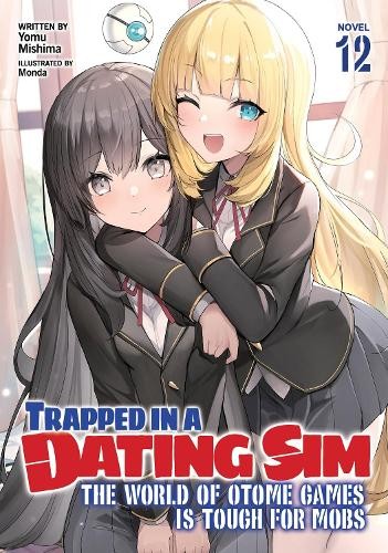 Yomu Mishima Trapped in a Dating Sim: The World of Otome Games is To (Paperback)