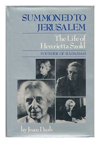 SUMMONED TO JERUSALEM: THE LIFE OF HENRIETTA SZOLD By Joan Dash – Hardcover Mint