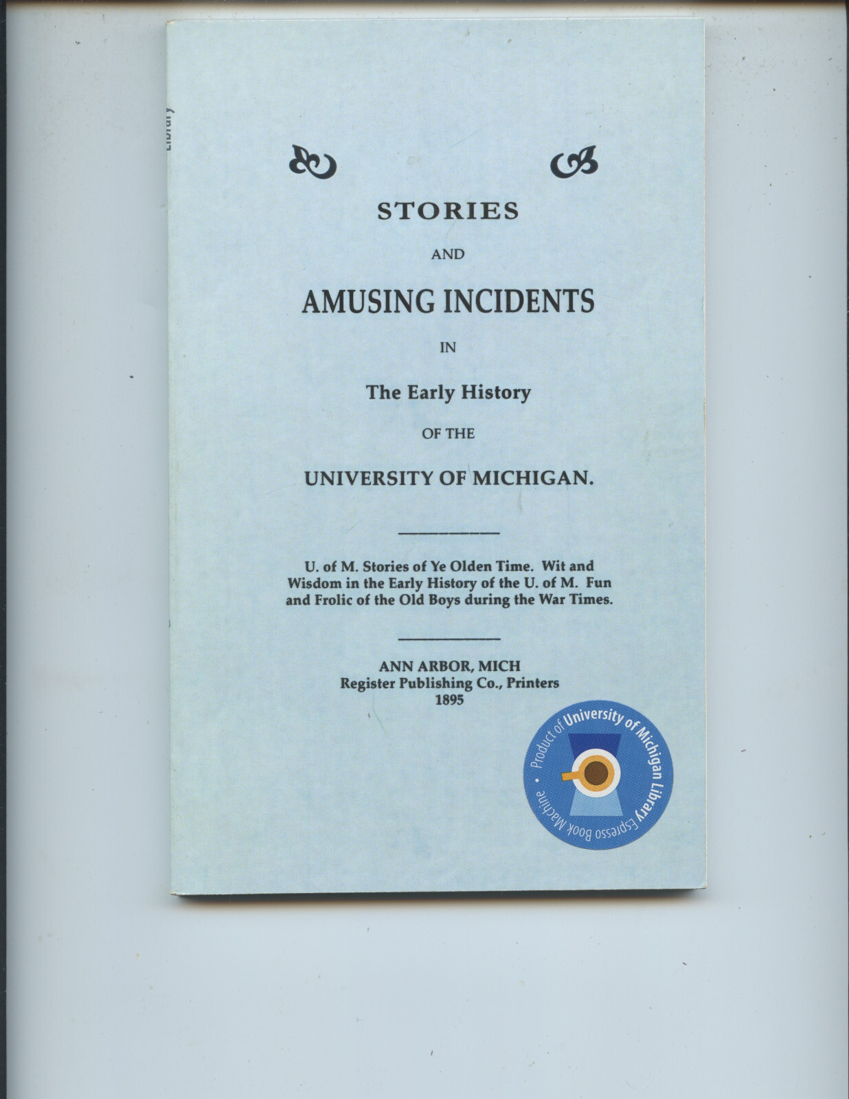 “THE UNIVERSITY OF MICHIGAN EARLY HISTORY” AND ITS “LIBRARY BUILDING” (REPRINT)