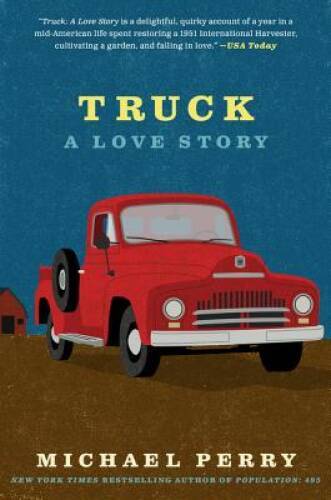 Truck: A Love Story (P.S.) – Paperback By Perry, Michael – GOOD