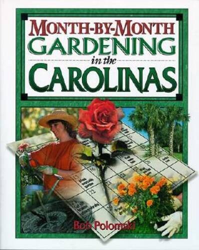 Month-by-Month Gardening in the Carolinas – Paperback By Polomski, Robert – GOOD