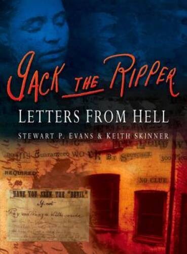 Jack the Ripper: Letters from Hell – Hardcover By Evans, Stewart P. – GOOD