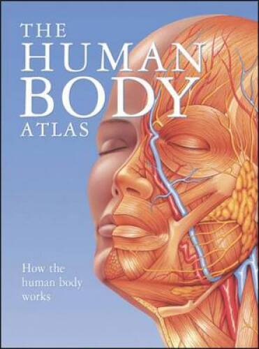 The Human Body Atlas: How the Human Body Works – Hardcover – GOOD