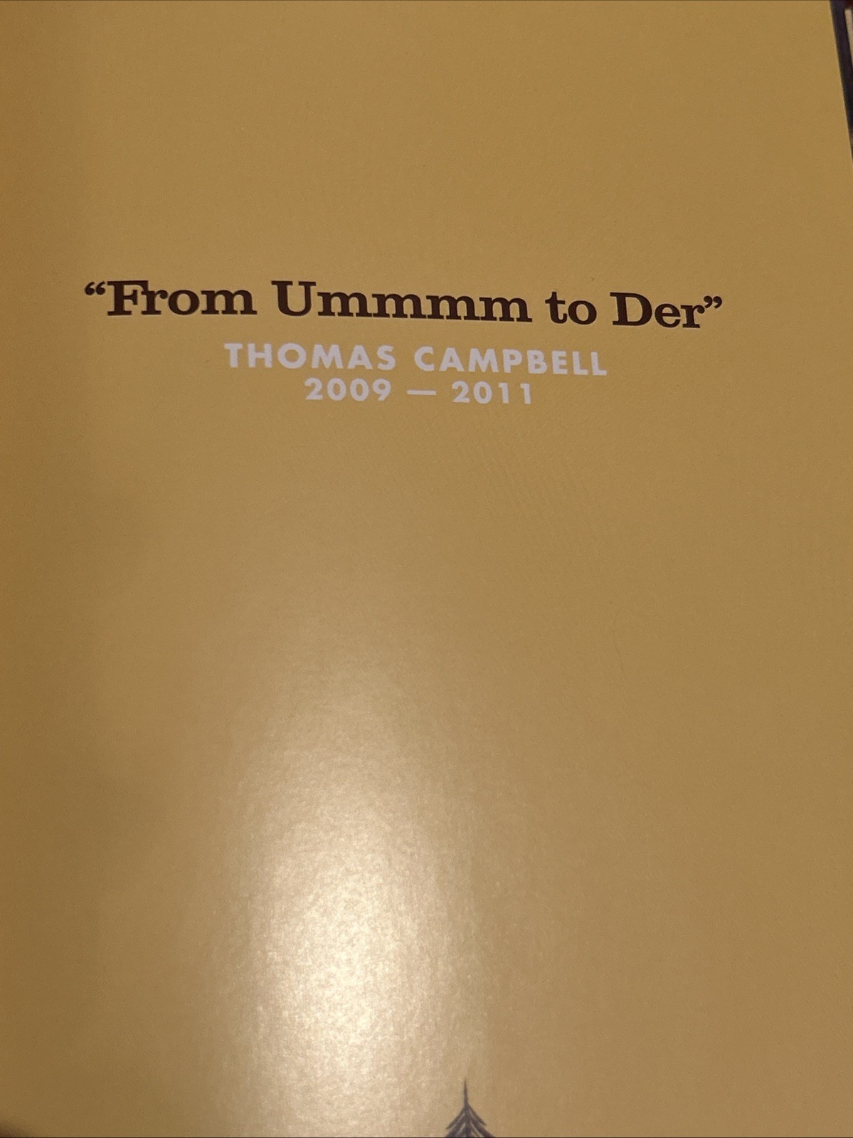 Thomas Campbell – From Ummmm to Der (2012, Gingko & Um Yeah Press) First Edition