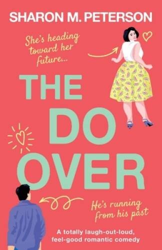 The Do-Over: A totally laugh-out-loud, feel-good romantic comedy – VERY GOOD