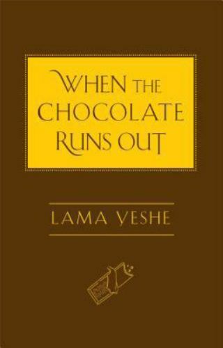 When the Chocolate Runs Out by Lama Yeshe (2011, Hardcover)