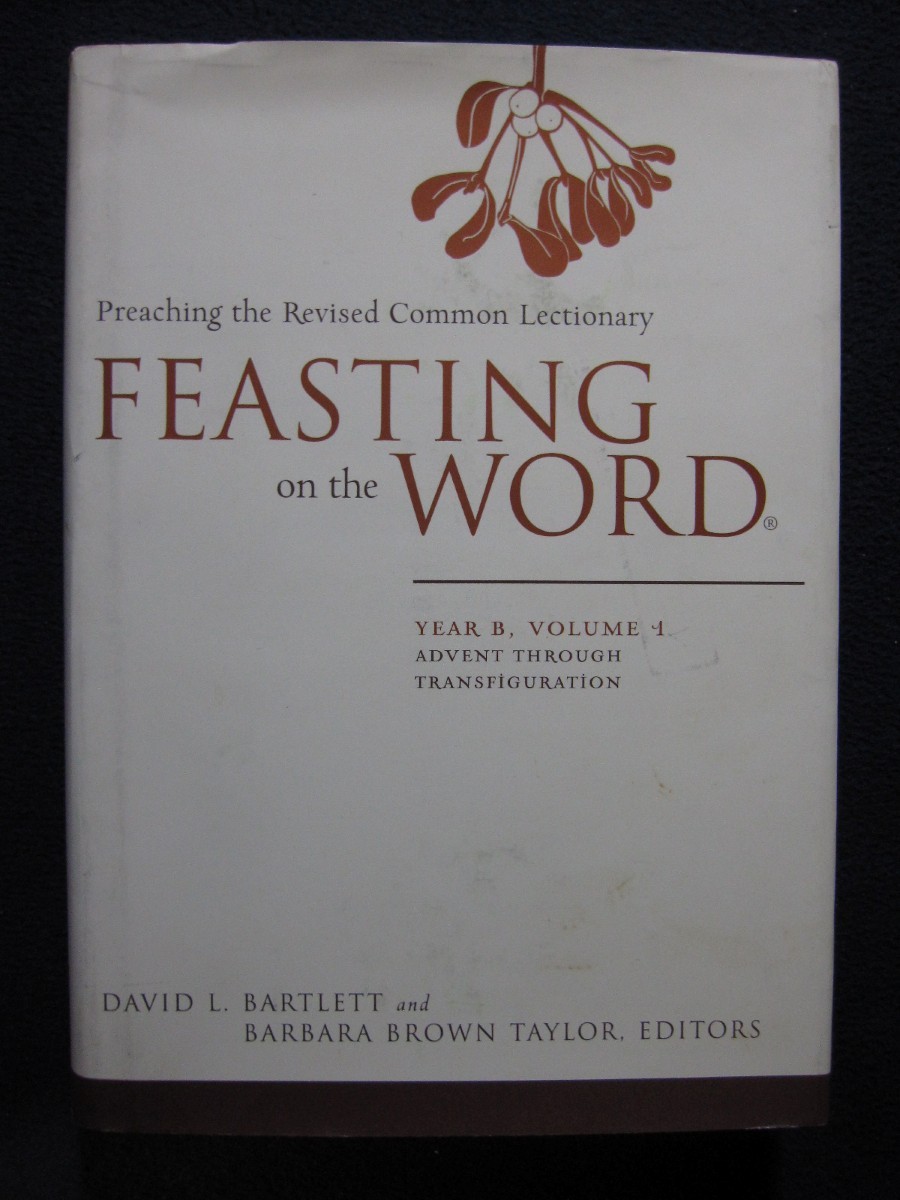 Feasting on the Word Preaching the Revised Common Lectionary, Year B, Vol. 1