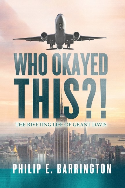 Who Okayed This?! The Riveting Life Of Grant Davis