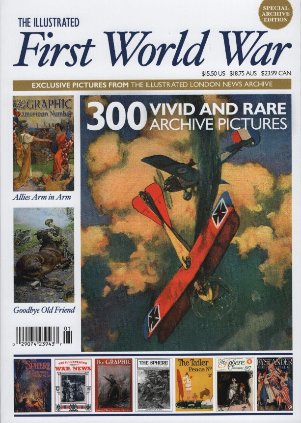 THE ILLUSTRATED FIRST WORLD WAR MAGAZINE | 300 VIVID & RARE ARCHIVE PICTURES