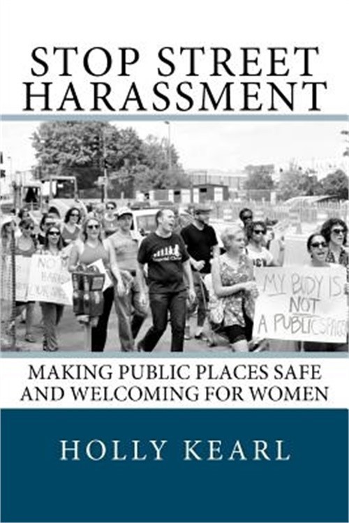 Stop Street Harassment: Making Public Places Safe and Welcoming for Women (Paper