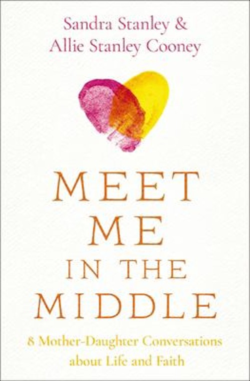 Meet Me in the Middle : 8 Mother-Daughter Conversations about Lif