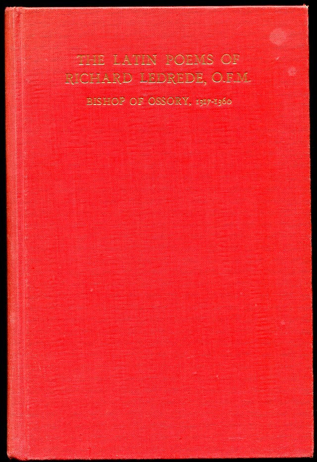 The Latin Poems of Richard Ledrede, O. F. M. Bishop of Ossory, 1317-1360 From