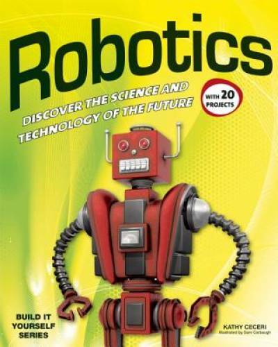Robotics: DISCOVER THE SCIENCE AND TECHNOLOGY OF THE FUTURE with 20 PROJE – GOOD