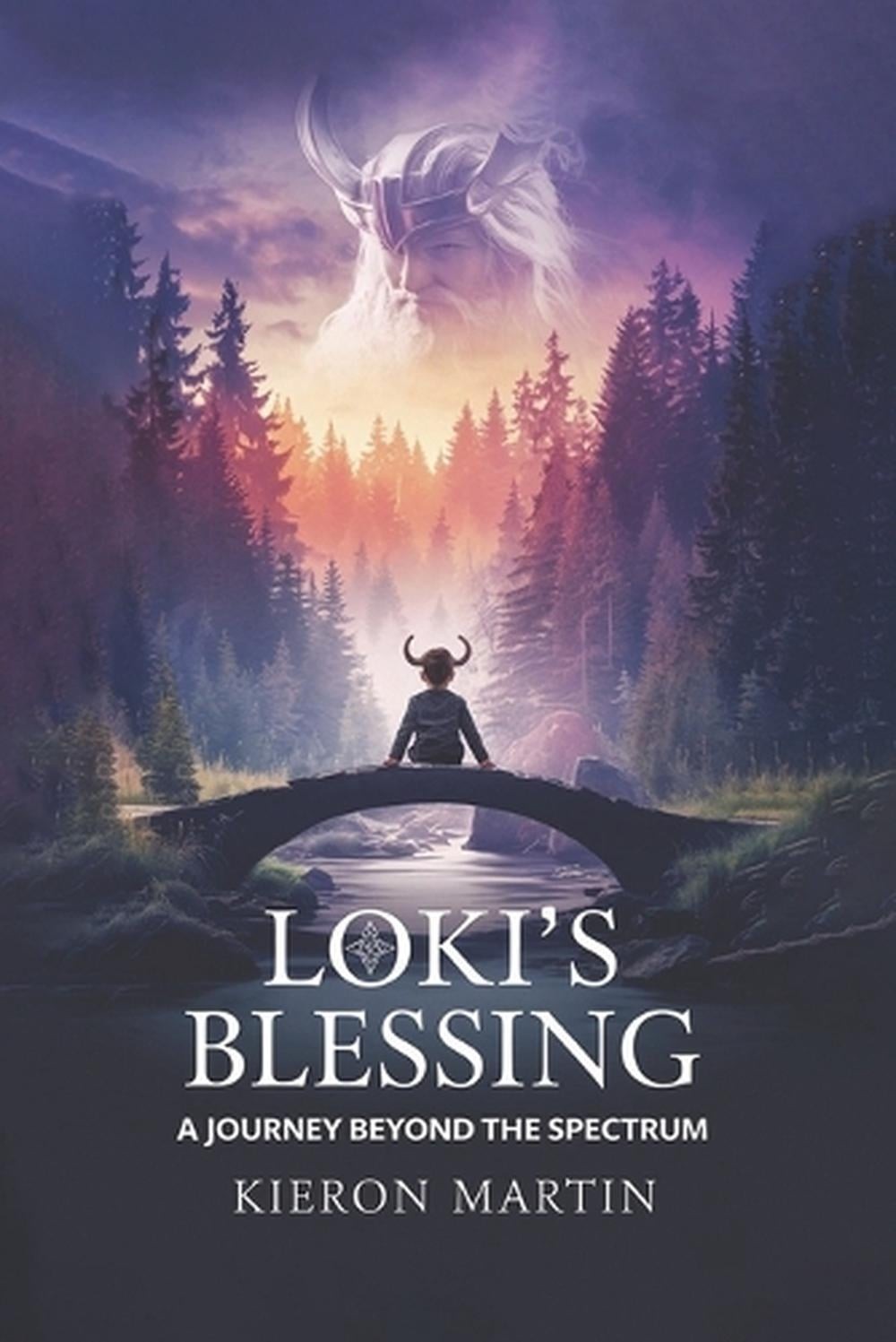Loki’s Blessing: A Journey Beyond the Spectrum by Kieron Martin Paperback Book