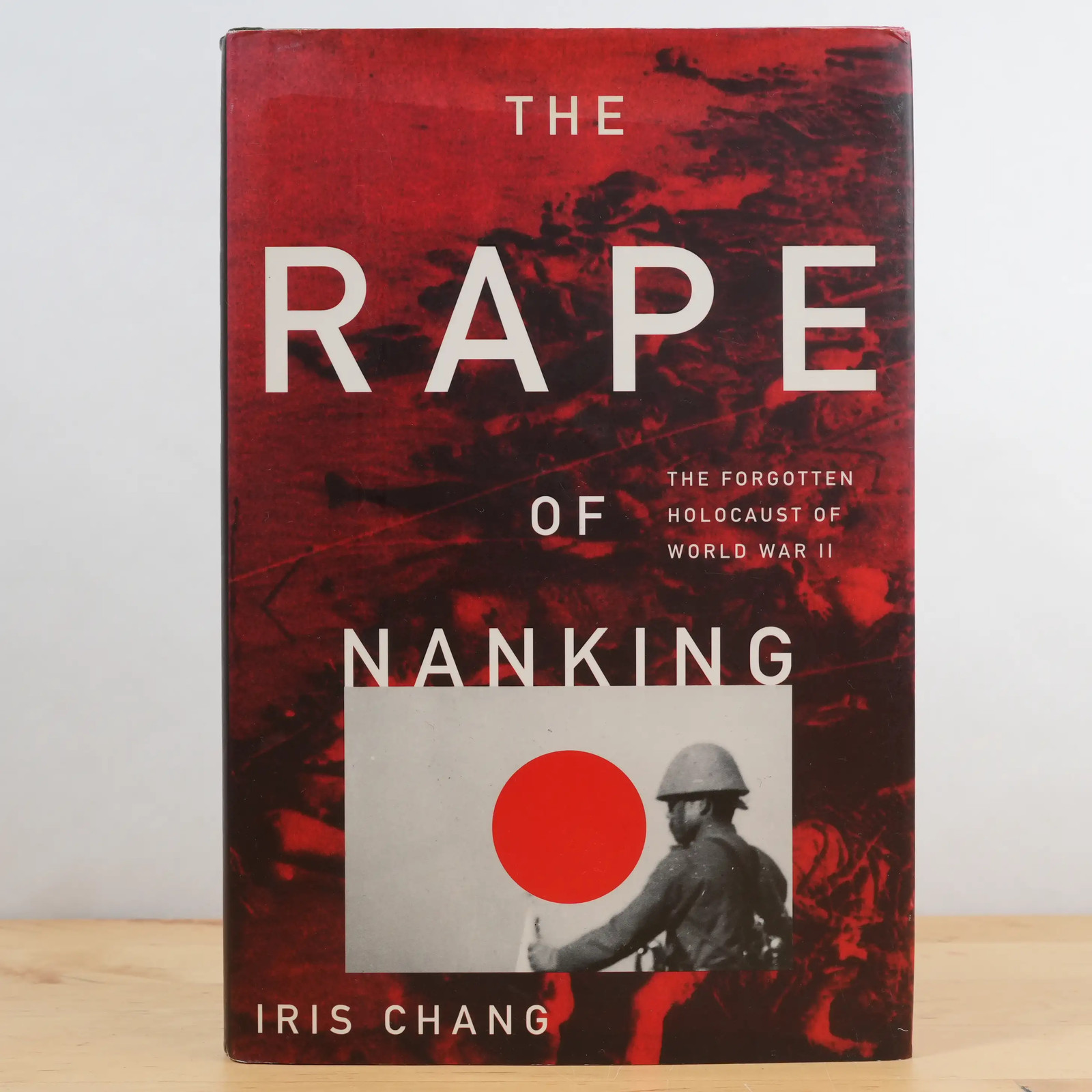 The Rape Of Nanking: The Forgotten Holocaust Of World War II by Iris Chang; HC