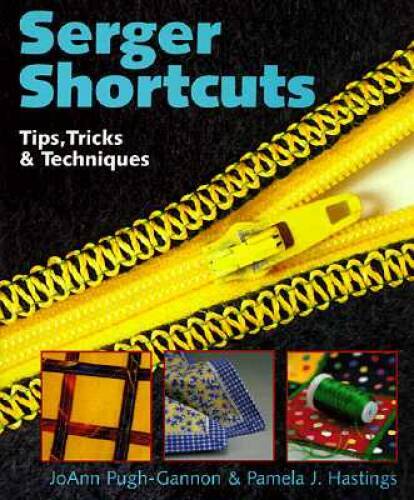 Serger Shortcuts: Tips, Tricks & Techniques – Hardcover – GOOD