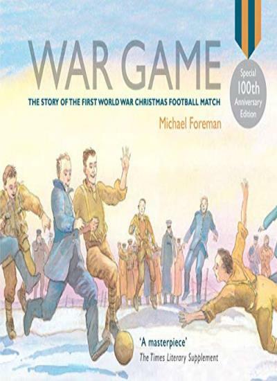 War Game: Village Green to No-Man’s-Land By Michael Foreman. 978