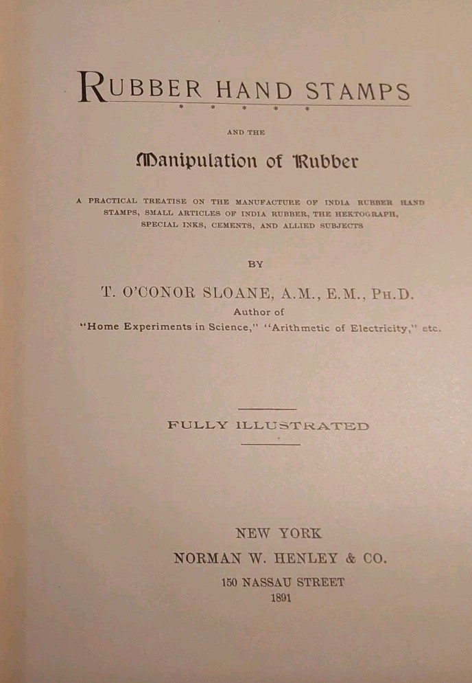 Rubber Handstamps & Manipulation Of India Rubber 1890 T O’Connor Sloan 146 Pages