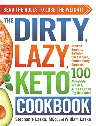 The DIRTY, LAZY, KETO Cookbook: Bend…, Laska, William