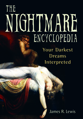 Nightmare Encyclopedia: Your Darkest Dreams Interpreted by Jeff Belanger