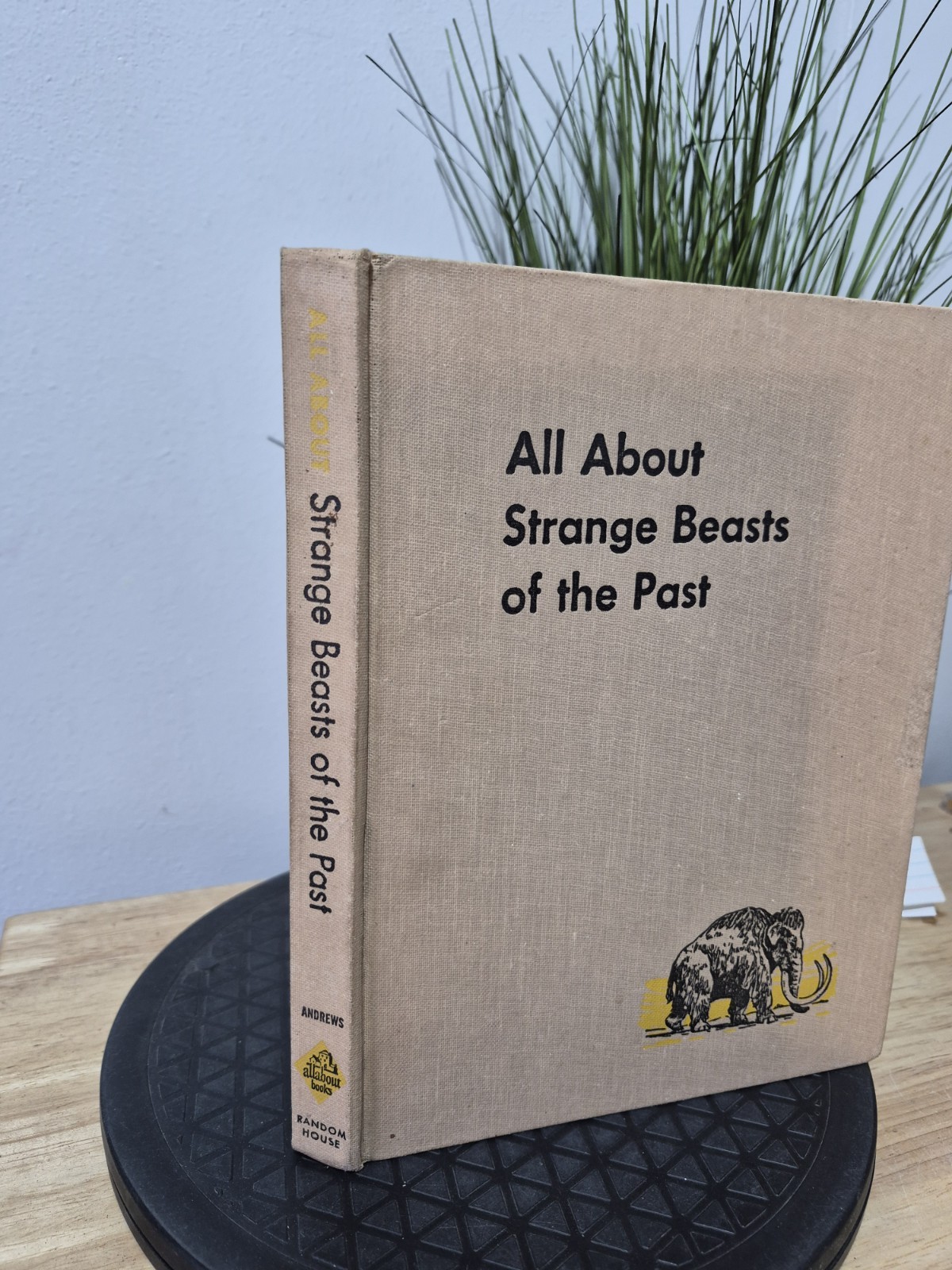 All About Strange Beasts of the Past by Roy Chapman Andrews 1956 Hardcover