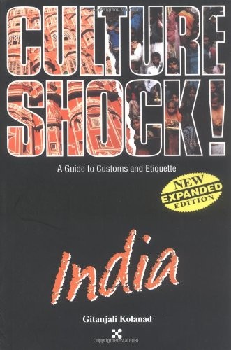 INDIA (CULTURE SHOCK! A SURVIVAL GUIDE TO CUSTOMS & By Gitanjali Kolanad *Mint*