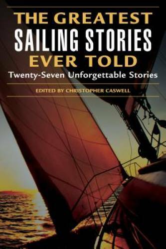 Greatest Sailing Stories Ever Told: Twenty-Seven Unforgettable Stories – GOOD
