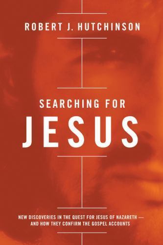 Searching for Jesus : New Discoveries in the Quest for Jesus of Nazareth