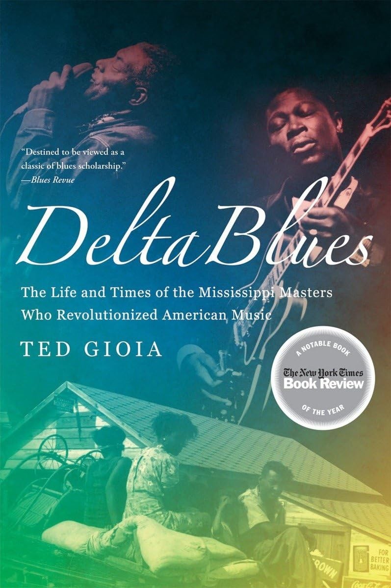 Delta Blues: The Life and Times of the Mississippi Masters Who Revolutionize…