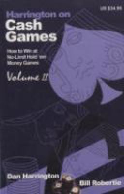 Harrington on Cash Games: Volume II: How to Play No-Limit Hold ’em Cash Games