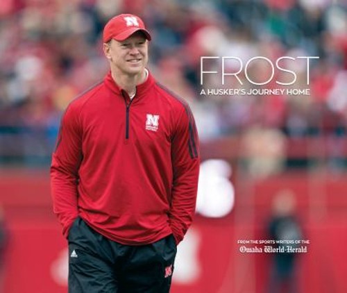 Frost: A Husker’s Journey Home Omaha World-Herald Sports Writers