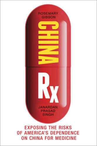 China Rx: Exposing the Risks of America’s Dependence on China for M – GOOD