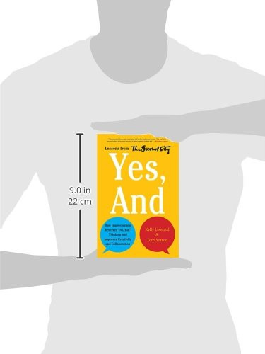 Yes, And: How Improvisation Reverses “No, But” Thinking and Improves Cre…….