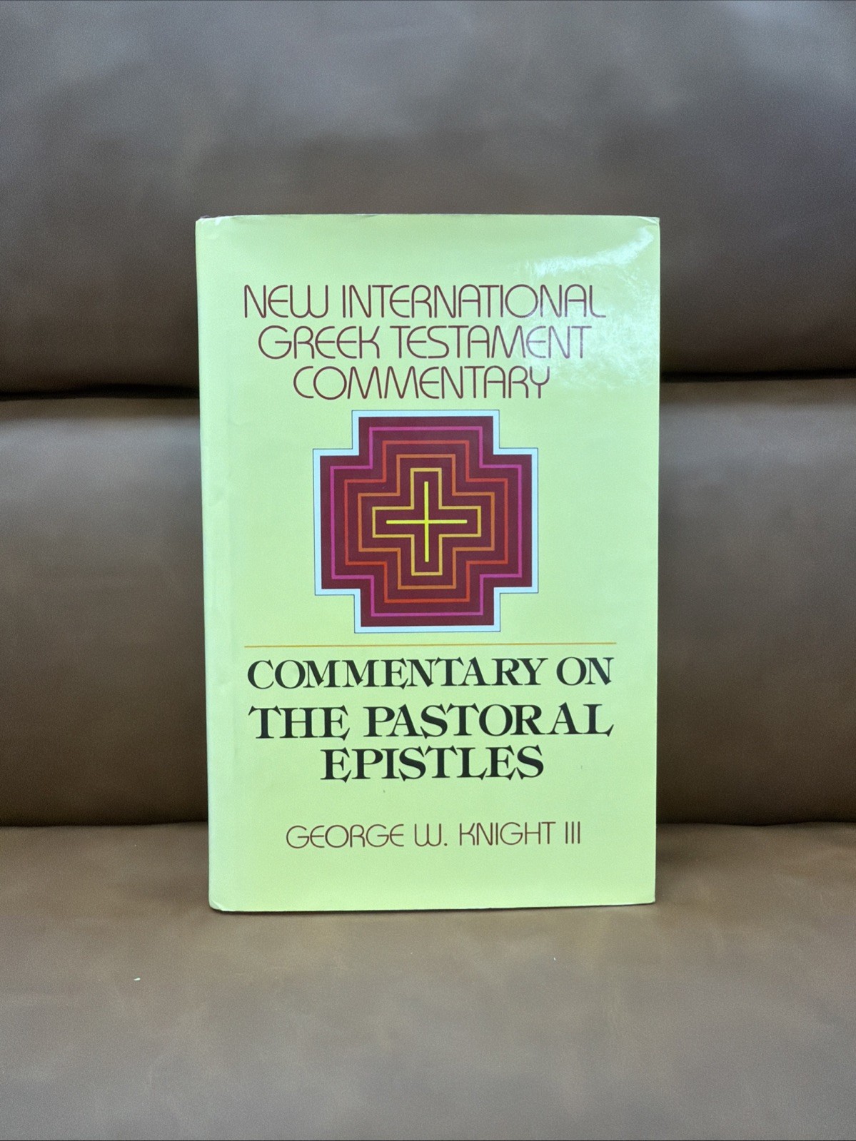 NEW INTERNATIONAL GREEK TESTAMENT COMMENTARY: THE PASTORAL By George W. Knight