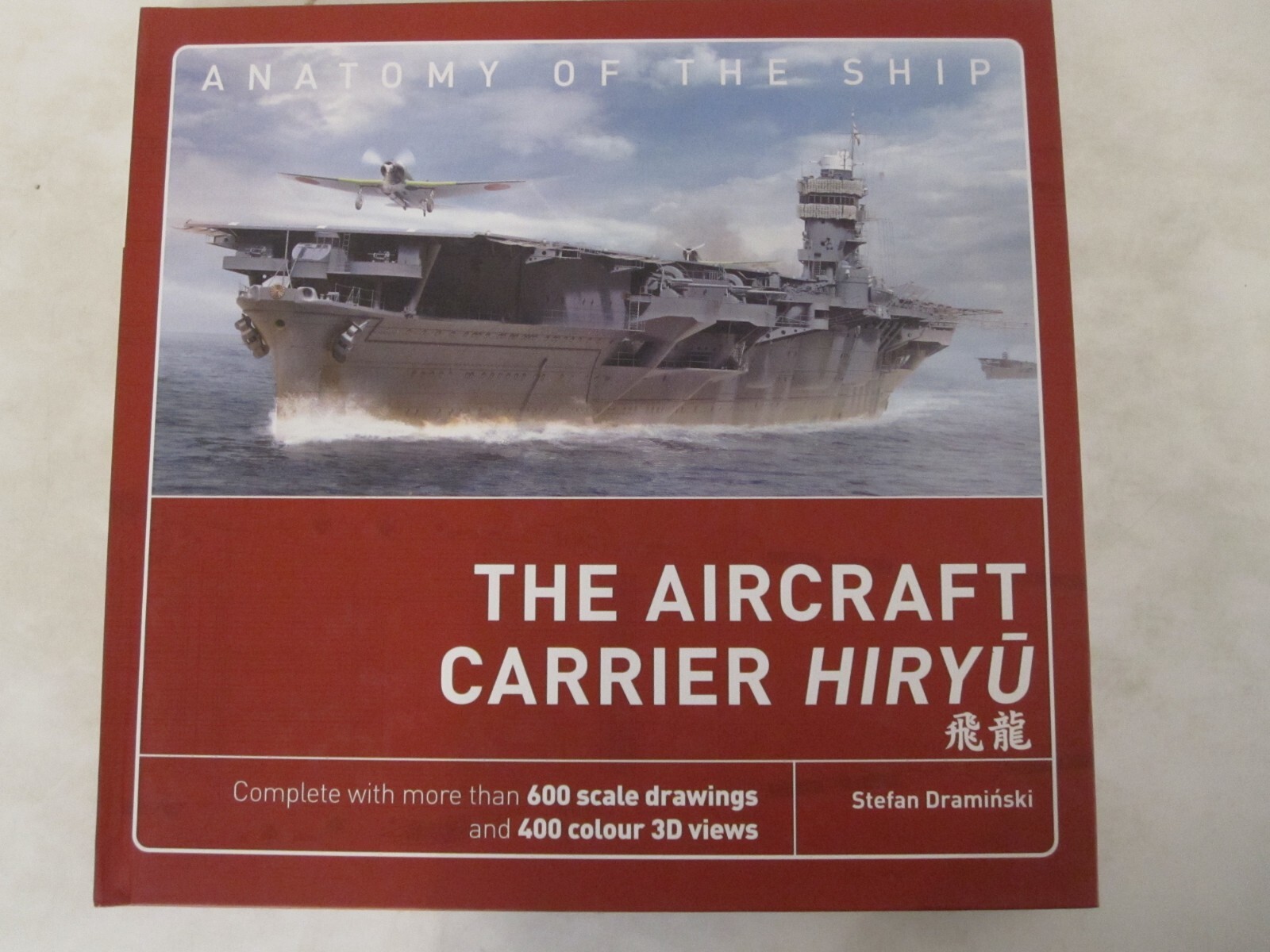 Anatomy of the Ship Ser.: The Aircraft Carrier Hiryu by Stefan Draminski…