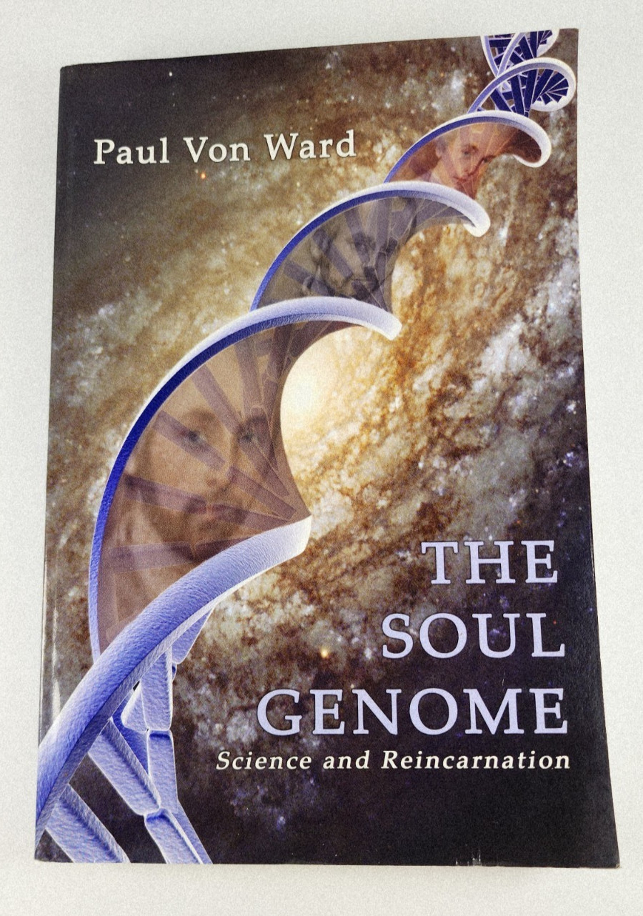 THE SOUL GENOME: SCIENCE AND REINCARNATION By Von Paul Ward SIGNED PB 2008