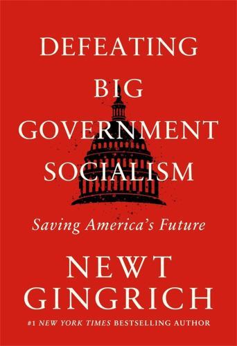 Defeating Big Government Socialism: Sav- 9781546003199, hardcover, Newt Gingrich