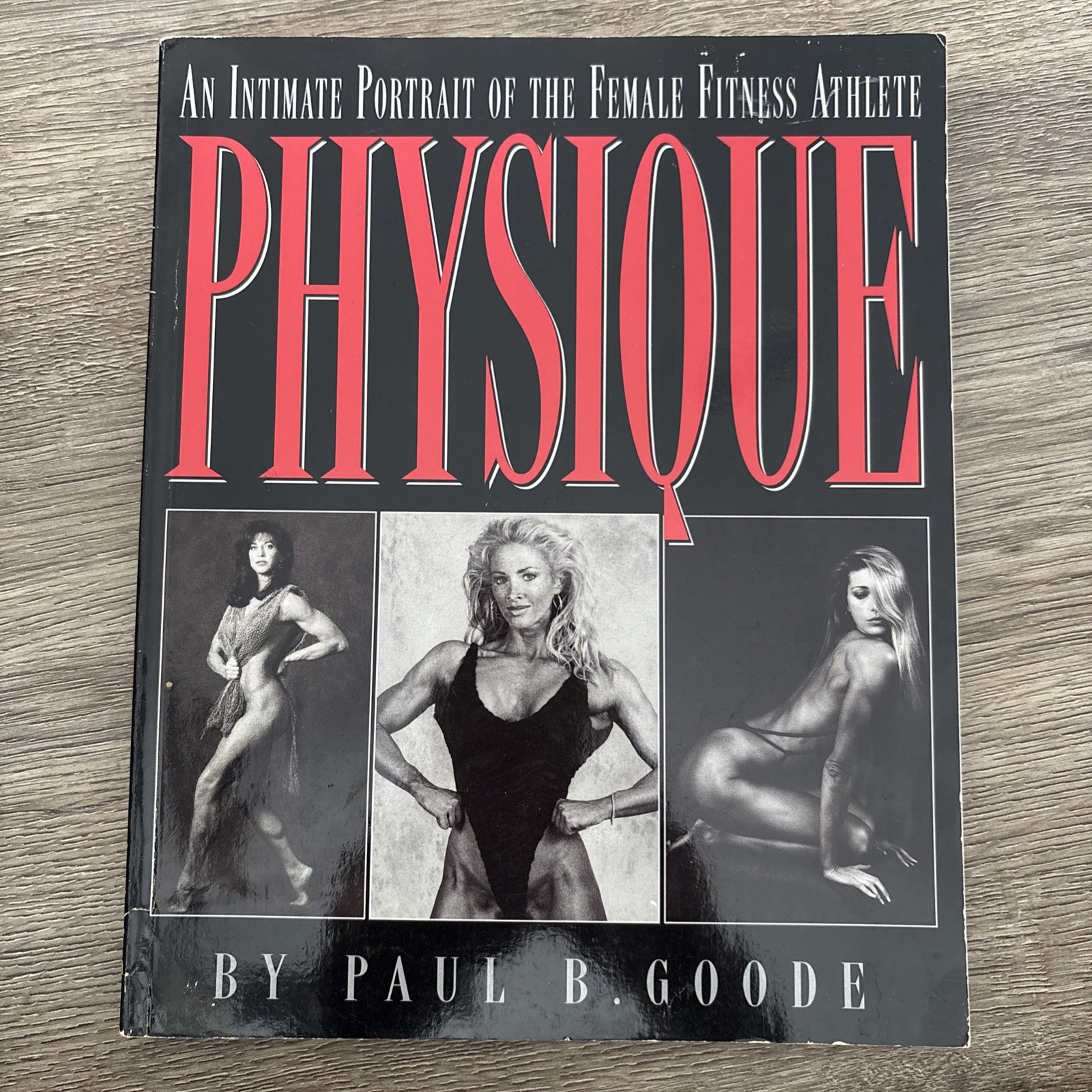Physique: An Intimate Portrait of the Female Fitness Athlete by Goode