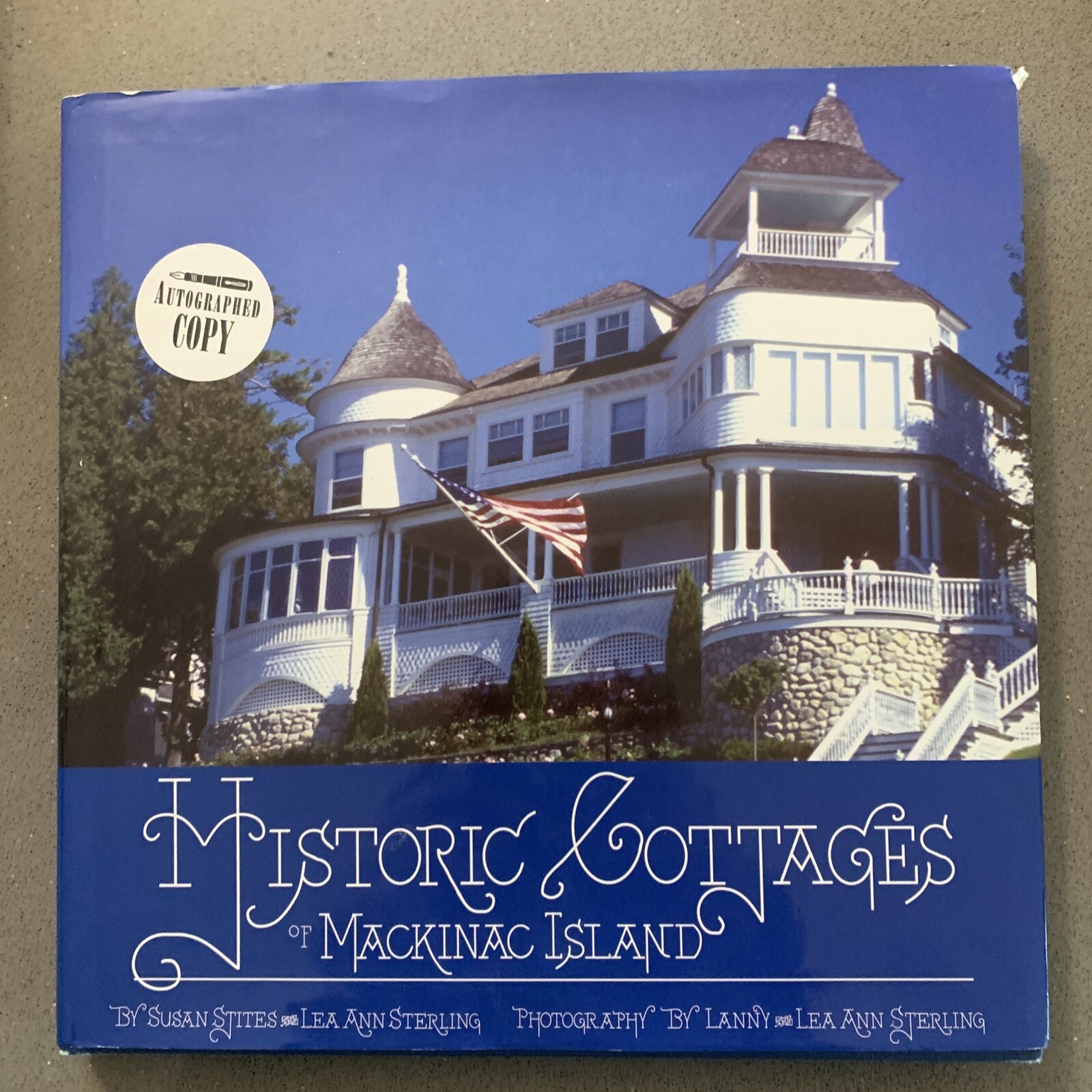 Historic Cottages of Mackinac Island by Sterling and Stites 2001 – Signed Copy!!