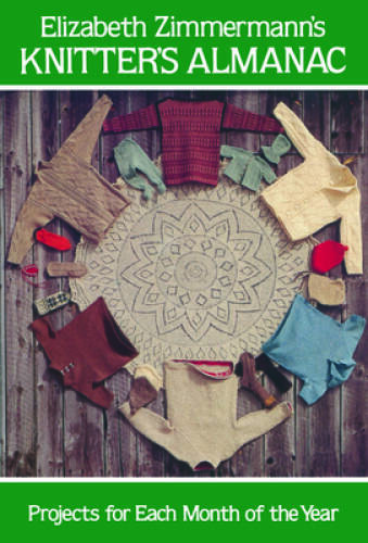 Elizabeth Zimmermann’s Knitter’s Almanac (Dover Knitting, Crochet, T – VERY GOOD