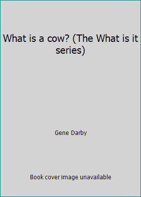 What is a cow? (The What is it series) by Gene Darby