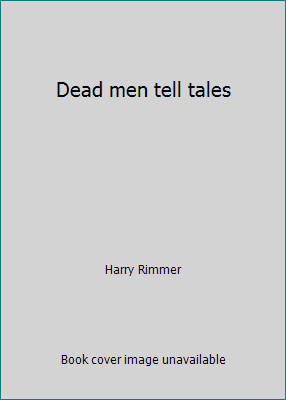 Dead men tell tales by Harry Rimmer
