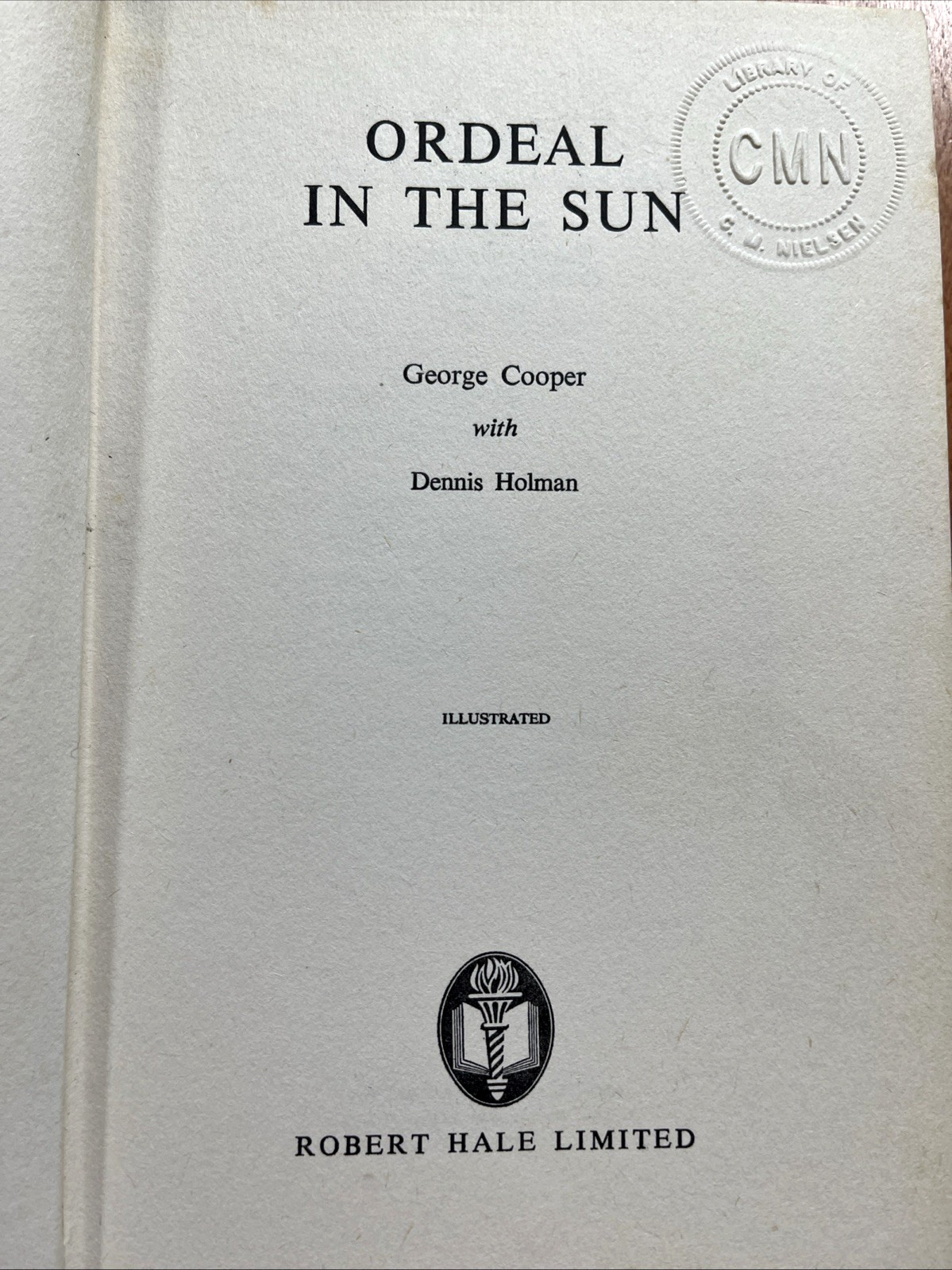 Ordeal in the Sun by George Cooper with Dennis Holman (1963, HCDJ) Good