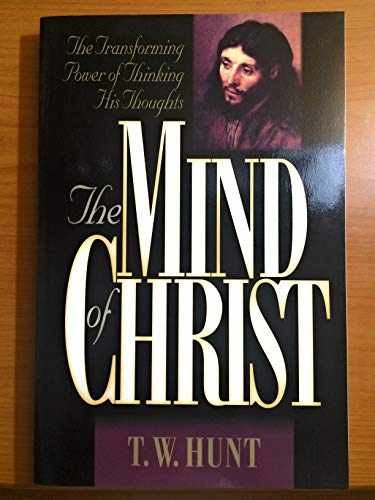 The Mind of Christ: The Transforming – Paperback, by Hunt T. W. – Acceptable r