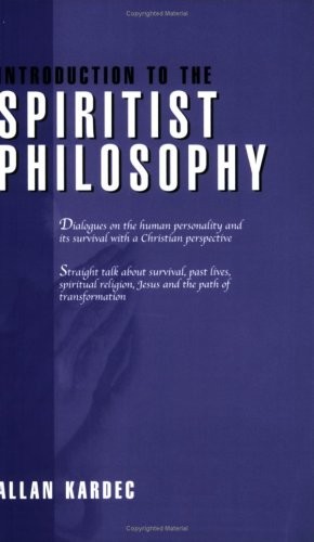 INTRODUCTION TO THE SPIRITIST PHILOSOPHY By Allan Kardec & Akes Editorial Team
